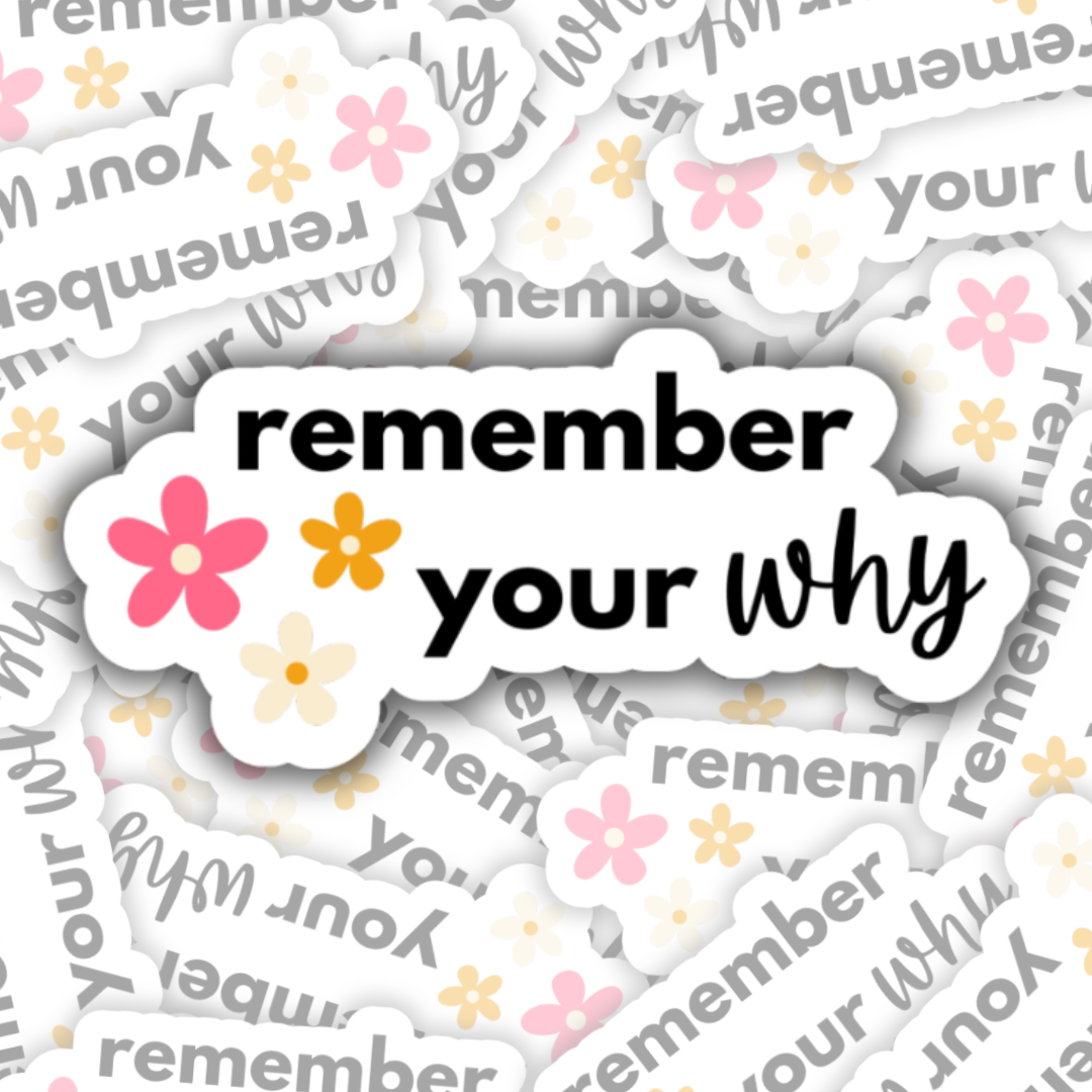 Remember Your Why Sticker